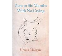 Zero to Six Months With No Crying