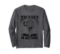 Zero to Sixty in No Time Cheetah Fast Speed Shirt Long Sleeve T-Shirt