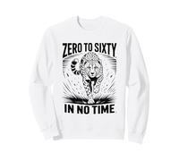 Zero To Sixty In No Time Cheetah Fast Speed Shirt Sweatshirt