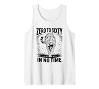 Zero to Sixty in No Time Cheetah Fast Speed Shirt Tank Top