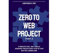 Zero to Web Project | Part 2: 5 Complete HTML, CSS & Vanilla JavaScript Projects Built Step by Step with Full Source Code (Web Developing Course)