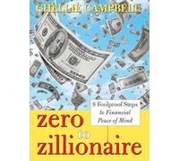 Zero to Zillionaire: 8 Foolproof Steps to Financial Peace of Mind