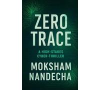 ZERO TRACE: A HIGH-STAKES CYBER-THRILLER