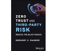 Zero Trust and Third-Party Risk: Reduce the Blast Radius
