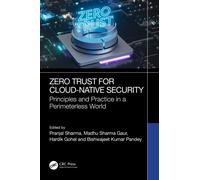 Zero Trust for Cloud-Native Security : Principles and Practice in a Perimeterless World