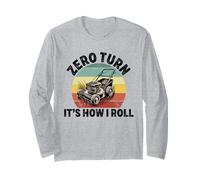 zero turn It's how I roll lawn mower Gardener Landscaper Long Sleeve T-Shirt