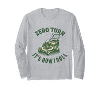 zero turn lawn mower It's how I roll Lawn Mowing Gardening Long Sleeve T-Shirt
