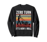 zero turn lawn mower It's how I roll Lawn Mowing Gardening Sweatshirt