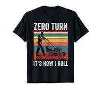 zero turn lawn mower It's how I roll Lawn Mowing Gardening T-Shirt