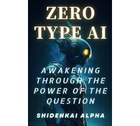 ZERO TYPE AI: Awakening Through the Power of the Question: 1 (BUSHIDO)