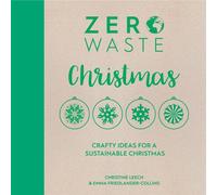 Zero Waste: Christmas : Crafty Ideas for a Sustainable Christmas
