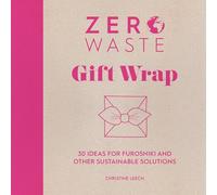 Zero Waste: Gift Wrap: 30 ideas for furoshiki and other sustainable solutions: 1
