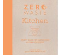 Zero Waste: Kitchen : Crafty Ideas for Sustainable Kitchen Solutions