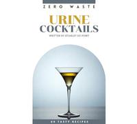 Zero Waste Mixology Presents- Urine Cocktails: Blank Journal with Fake Book Cover for Prank, Humorous Adult Joke Gift, Office Gag