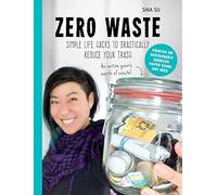 Zero Waste: Simple Life Hacks to Drastically Reduce Your Trash