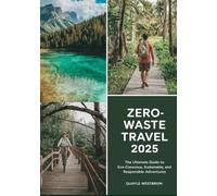 Zero-Waste Travel 2025: The Ultimate Guide to Eco-Conscious, Sustainable, and Responsible Adventures
