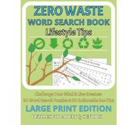 Zero Waste Word Search Puzzles: Challenge Your Mind & Live Greener: 50 Large Print Word Search Puzzles & 50 Actionable Eco-Tips