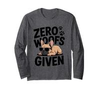 Zero Woofs Given French Bulldog Humor Long Sleeve T-Shirt