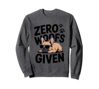 Zero Woofs Given French Bulldog Humor Sweatshirt
