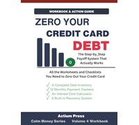 Zero Your Credit Card Debt: Workbook & Action Guide: The Step-by-Step Payoff Tracker to Implement the Debt Ladder System - 10 Worksheets, 12 Monthly ... a 90-Day Progress Review (Calm Money Series)