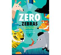 Zero Zebras: A Counting Book about What's Not There