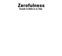 Zerofulness: Cuando la Nada lo es Todo