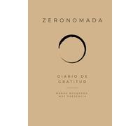 ZERONOMADA: Diario de Gratitud: Menos búsqueda, más presencia. La gratitud es el arte de convertir lo que tienes en suficiente.