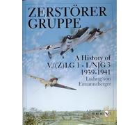 ZERSTORERGRUPPE A HISTORY OF V/ 2LG 1: A History of V./(2)LG 1 - 1./NJG. 1939-1941 (Schiffer Military/Aviation History): A History of V./(Z)LG 1 - I./NJG 3 • 1939-1941