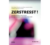 Zerstresst! : Spannungen zwischen Asthetischem und Politischem