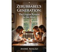 Zerubbabel´s Generation: The Urgent Return to the Altar