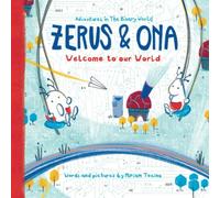 Zerus & Ona: Welcome to our World: 1 (Adventures in The Binary World)