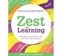 Zest For Learning: Developing curious learners who relish real-world challenges (Pedagogy for a Changing World series)