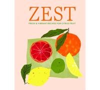 Zest: Fresh & Vibrant Recipes for Citrus Fruit by Ryland Peters & Small