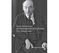 Zeugenschaft bis zum letzten: Victor Klemperer lesen