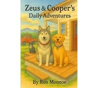 Zeus and Cooper's Daily Adventures: Life on the Farm (The Adventures of Zeus and Cooper.)