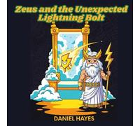 Zeus and the Unexpected Lightning Bolt: A Fun Greek Mythology Picture Book for Young Children (greek mythology books for kids)
