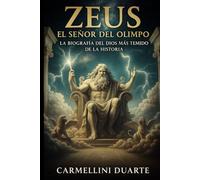 Zeus: El Señor del Olimpo - La Biografía del Dios Más Temido de la Historia (Mitologias do Mundo: As Histórias que Moldaram a Humanidade)