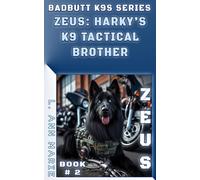 Zeus: Harky’s K9 Tactical Ops Brother: Badbutt K9s Book 2