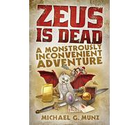 Zeus Is Dead: A Monstrously Inconvenient Adventure: 1