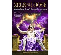 Zeus on the Loose : Unlock Your Child’s Cosmic Superpower