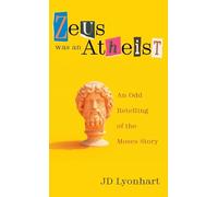 Zeus Was an Atheist: An Odd Retelling of the Moses Story