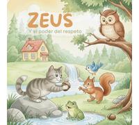 Zeus y el poder del respeto: Una aventura tierna para aprender a convivir (La patrulla gatuna del bienestar emocional)