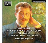 Zeynep Ucbasaran - Piano Works by Faik Bey Franz Della Sudda
