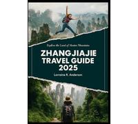 Zhangjiajie Travel Guide 2025: Explore the Land of Avatar Mountains