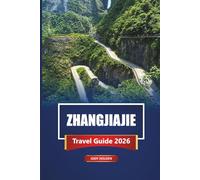 ZHANGJIAJIE Travel Guide 2026: Explore China’s Avatar Mountains with Itineraries, Hiking Trails, Maps, and Local Tips