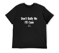 zhanxiangzhi Funny Don’T Bully Me. I’Ll Cum T-Shirt Cum Slut Tshirt Black XL