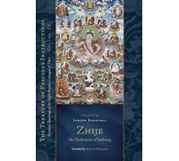 Zhije: The Pacification of Suffering: Essential Teachings of the Eight Practice Lineages of Tibet, Volume 13 (The Treasury of Instructions)