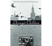 Zhivago's Children: The Last Russian Intelligentsia