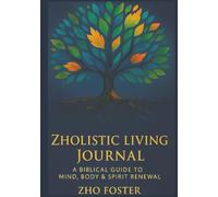 Zholistic Living Journal: A Biblical Guide to Mind, Body & Spirit Renewal