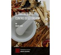 Zhong Zang Jing: il trattato del Centro degli organi (I classici della medicina cinese)